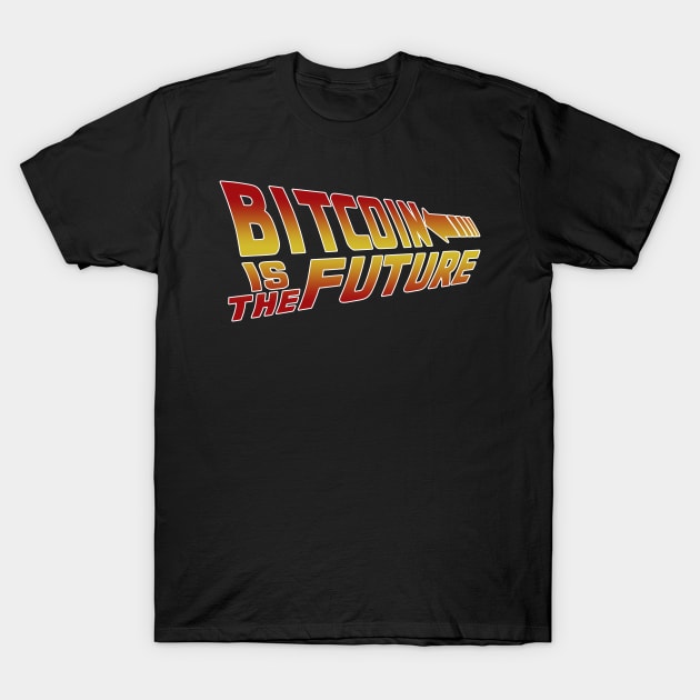 Bitcoin Is The Future T-Shirt by CryptoTextile